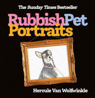 Title: Rubbish Pet Portraits, Author: Hercule Van Wolfwinkle