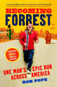 Title: Becoming Forrest: One man's epic run across America, Author: Rob Pope