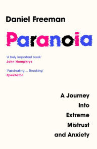 Epub computer books download Paranoia: A Journey Into Extreme Mistrust and Anxiety 9780008472627 MOBI iBook ePub by Daniel Freeman English version