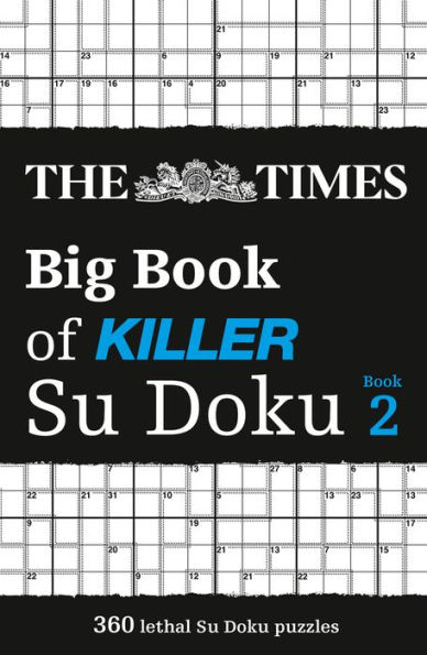 The Times Big Book of Killer Su Doku book 2: 360 lethal Su Doku puzzles