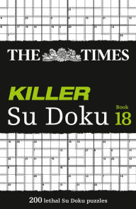 The Times Killer Su Doku Book 18: 200 Lethal Su Doku Puzzles