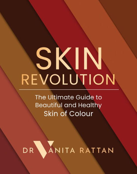 Skin Revolution: The Ultimate Guide to Beautiful and Healthy Skin of Colour