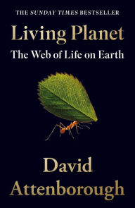 Title: Living Planet: The Web of Life on Earth, Author: David Attenborough