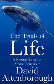 Online books for free download The Trials of Life: A Natural History of Animal Behaviour PDF DJVU by David Attenborough