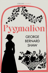 Title: Pygmalion (Collins Classics), Author: George Bernard Shaw
