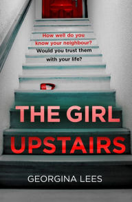 Title: The Girl Upstairs, Author: Georgina Lees