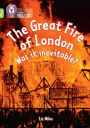 Collins Big Cat - THE GREAT FIRE OF LONDON: WAS IT INEVITABLE?: Band 11+/Lime Plus: Band 11+/Lime Plus