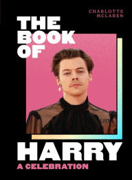 Title: The Book of Harry: A Celebration of Harry Styles, Author: Charlotte McLaren