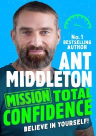 Title: Mission: Total Confidence, Author: Ant Middleton