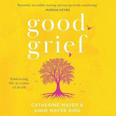 Good Grief:: Embracing life at a time of death