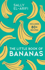Amazon stealth ebook download The Little Book of Bananas by Sally El-Arifi DJVU RTF
