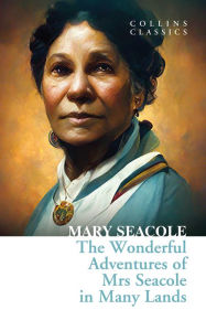 Title: The Wonderful Adventures of Mrs Seacole in Many Lands (Collins Classics), Author: Mary Seacole