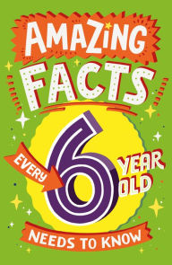 Title: Amazing Facts Every 6 Year Old Needs to Know (Amazing Facts Every Kid Needs to Know), Author: Catherine Brereton