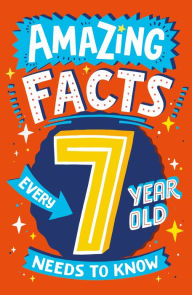 Title: Amazing Facts Every 7 Year Old Needs to Know (Amazing Facts Every Kid Needs to Know), Author: Catherine Brereton