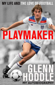 Title: Playmaker: My Life and the Love of Football, Author: Glenn Hoddle