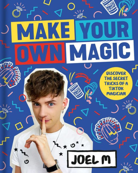 Make Your Own Magic: Secrets, Stories and Tricks from My World