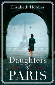 Title: Daughters of Paris, Author: Elisabeth Hobbes