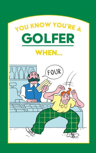 You Know You're a Golfer When .