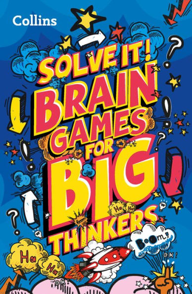 Solve it! - BRAIN GAMES FOR BIG THINKERS: More than 120 fun puzzles for kids aged 8 and above