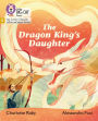 Big Cat Phonics for Little Wandle Letters and Sounds Revised - The Dragon King's Daughter: Phase 5