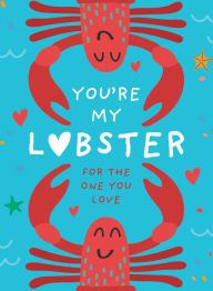 Title: You're My Lobster: A gift for the one you love, Author: Pesala Bandara