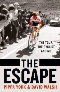 Best ebooks 2015 download The Escape: The Tour, the Cyclist and Me 9780008510619 by David Walsh, Pippa York