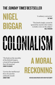 Title: Colonialism: A Moral Reckoning, Author: Nigel Biggar