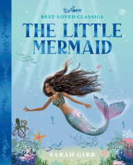 Title: The Little Mermaid (Best-Loved Classics), Author: Sarah Gibb