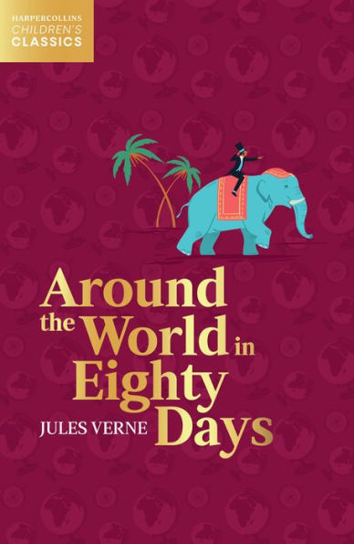 Around the World in Eighty Days (HarperCollins Children's Classics)
