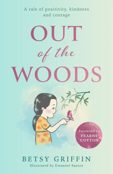 Out of the Woods: A tale positivity, kindness and courage