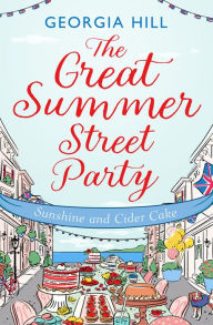 Title: The Great Summer Street Party Part 1: Sunshine and Cider Cake (The Great Summer Street Party, Book 1), Author: Georgia Hill