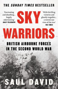 Pdf it books free download Sky Warriors: British Airborne Forces in the Second World War by Saul David 9780008522209 PDF iBook PDB (English Edition)