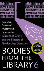 Free english e books download Bodies from the Library 6: Forgotten Stories of Mystery and Suspense by the Masters of the Golden Age of Detection PDF ePub CHM (English literature) by Tony Medawar 9780008522773