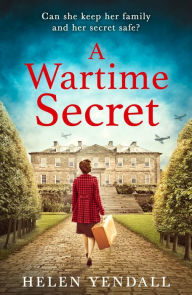 Title: A Wartime Secret, Author: Helen Yendall