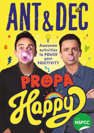 Title: Propa Happy: Awesome Activities to Power Your Positivity, Author: Ant McPartlin