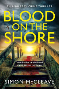 Title: Blood on the Shore (The Anglesey Series, Book 3), Author: Simon McCleave