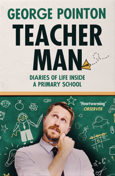 Teacher Man: Diaries of Life Inside a Primary School