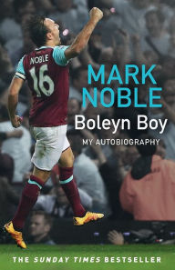 Title: Boleyn Boy: My Autobiography, Author: Mark Noble