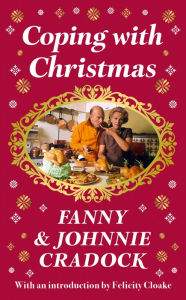 Title: Coping with Christmas: A Fabulously Festive Christmas Companion, Author: Fanny Cradock