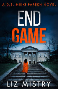 Title: End Game (Detective Nikki Parekh, Book 6), Author: Liz Mistry