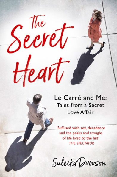 The Secret Heart: Le Carr and Me: Tales From a Secret Love Affair