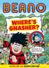 Title: BEANO Where's Gnasher?: A Barking Mad Search and Find Book (Beano Non-fiction), Author: Beano Studios