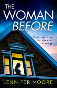 Title: The Woman Before, Author: Jennifer Moore