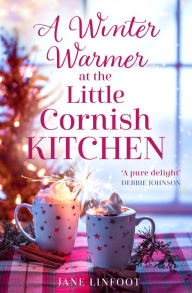 Title: A Winter Warmer at the Little Cornish Kitchen (The Little Cornish Kitchen, Book 3), Author: Jane Linfoot