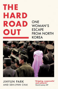 Free textbook download pdf The Hard Road Out: One Woman's Escape From North Korea by Jihyun Park, Seh-lynn Chai, Sarah Baldwin, Jihyun Park, Seh-lynn Chai, Sarah Baldwin
