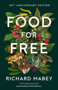 Title: Food for Free: 50th Anniversary Edition, Author: Richard Mabey