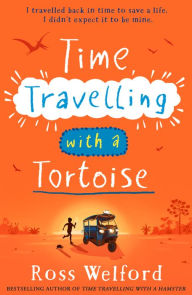 Title: Time Travelling with a Tortoise, Author: Ross Welford