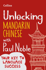 Title: Unlocking Mandarin Chinese with Paul Noble, Author: Paul Noble