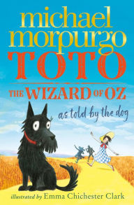 Title: Toto: The Wizard of Oz as told by the dog, Author: Michael Morpurgo