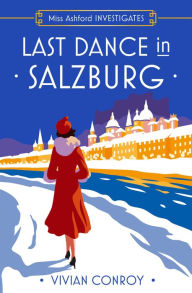Download free books online for phone Last Dance in Salzburg (Miss Ashford Investigates, Book 4) PDB iBook